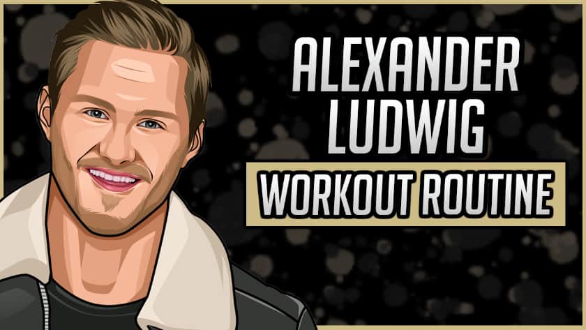 Alexander Ludwig Workout Routine