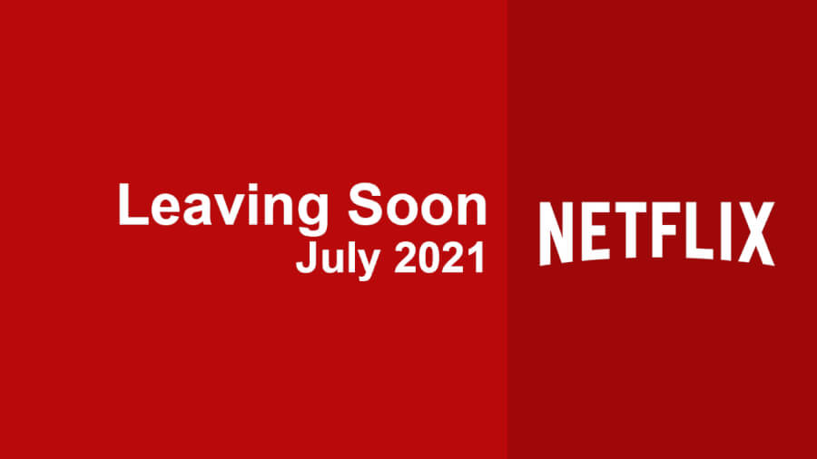 What’s Leaving Netflix in July 2021