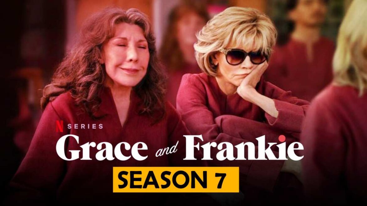 ‘Grace and Frankie’ Season 7 Netflix: Filming Begins & What We Know So Far
