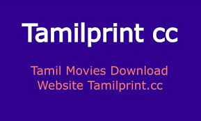 Tamilprint 2021: Tamilprint cc Tamil HD 720p Dubbed Movies Download, Tamil Movies Website Updates